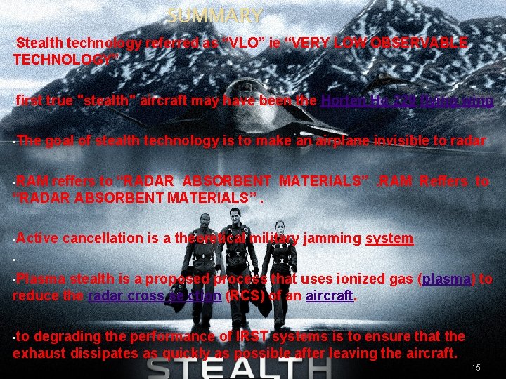 SUMMARY • Stealth technology referred as “VLO” ie “VERY LOW OBSERVABLE TECHNOLOGY” • first
