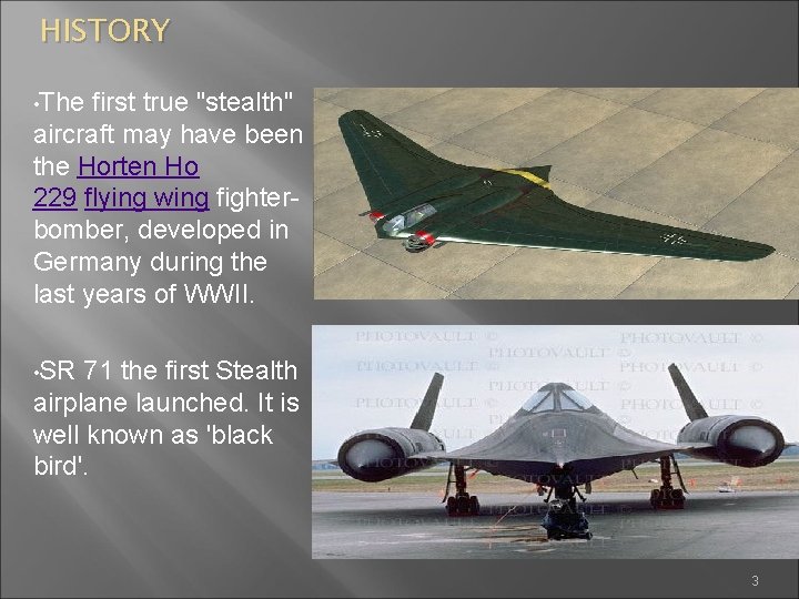 HISTORY • The first true "stealth" aircraft may have been the Horten Ho 229