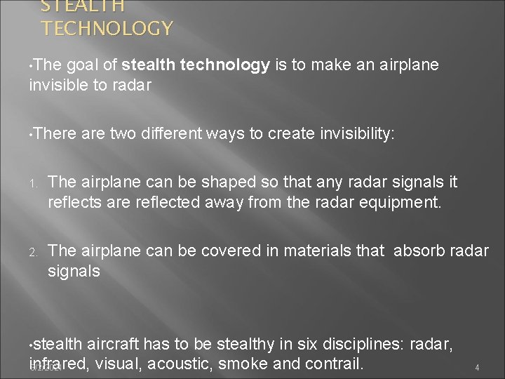 STEALTH TECHNOLOGY • The goal of stealth technology is to make an airplane invisible
