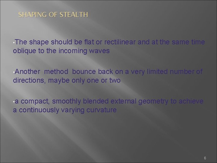 SHAPING OF STEALTH • The shape should be flat or rectilinear and at the