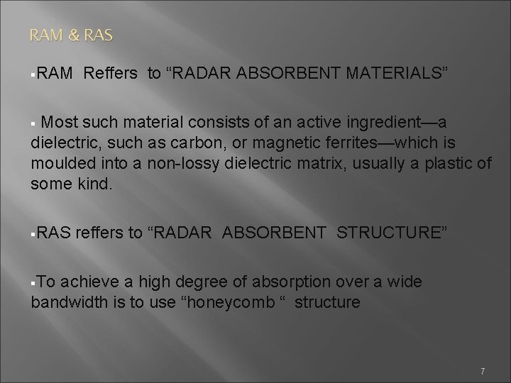 RAM & RAS §RAM Reffers to “RADAR ABSORBENT MATERIALS” § Most such material consists