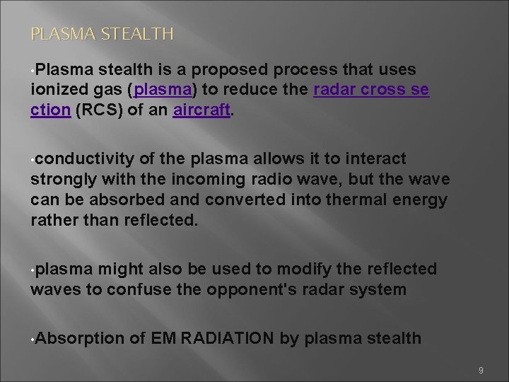 PLASMA STEALTH • Plasma stealth is a proposed process that uses ionized gas (plasma)