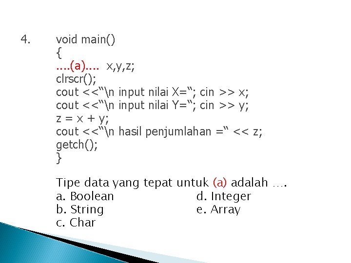 4. void main() {. . (a). . x, y, z; clrscr(); cout <<“n input