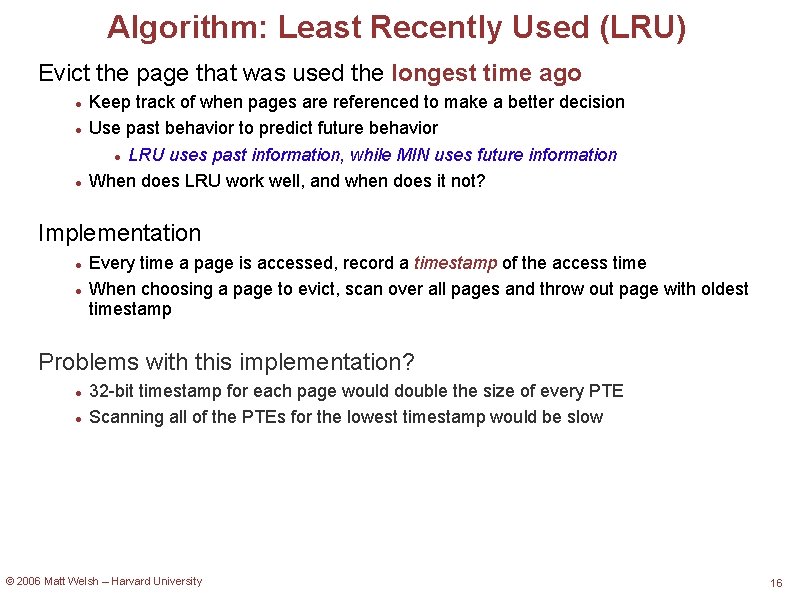 Algorithm: Least Recently Used (LRU) Evict the page that was used the longest time