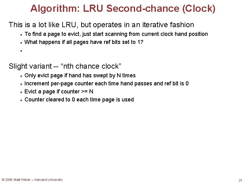 Algorithm: LRU Second-chance (Clock) This is a lot like LRU, but operates in an