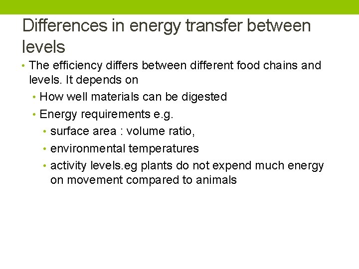 Differences in energy transfer between levels • The efficiency differs between different food chains