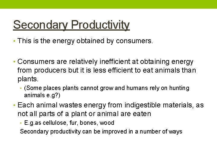 Secondary Productivity • This is the energy obtained by consumers. • Consumers are relatively