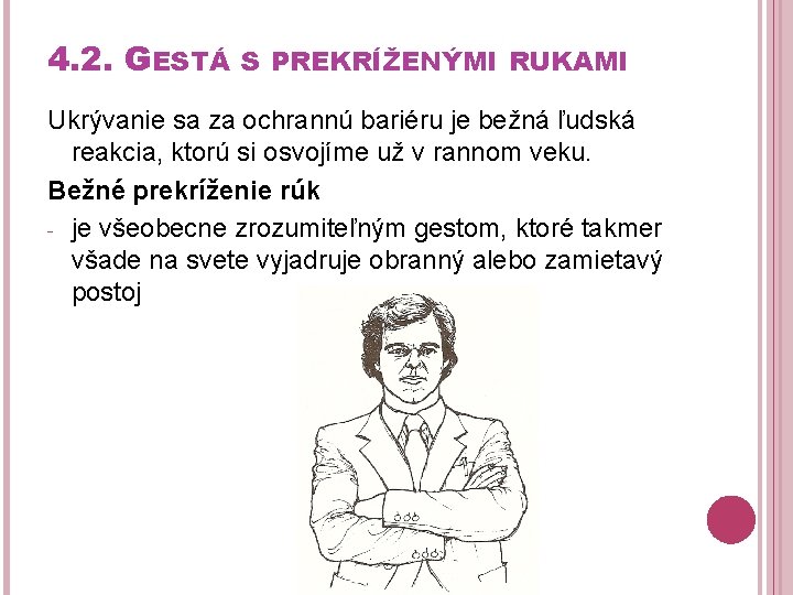 4. 2. GESTÁ S PREKRÍŽENÝMI RUKAMI Ukrývanie sa za ochrannú bariéru je bežná ľudská