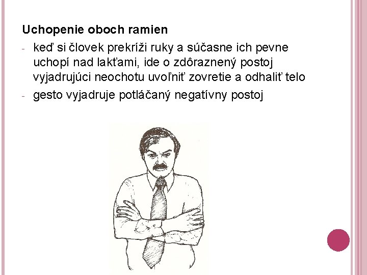 Uchopenie oboch ramien - keď si človek prekríži ruky a súčasne ich pevne uchopí