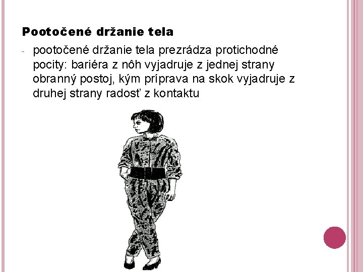 Pootočené držanie tela - pootočené držanie tela prezrádza protichodné pocity: bariéra z nôh vyjadruje