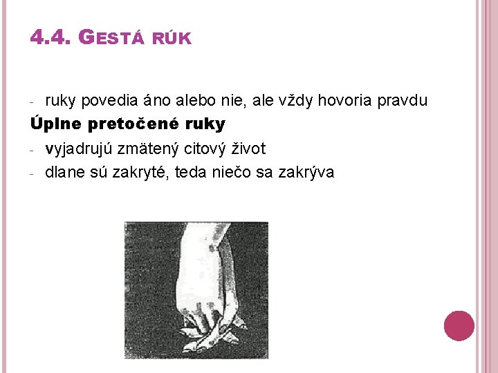 4. 4. GESTÁ RÚK ruky povedia áno alebo nie, ale vždy hovoria pravdu Úplne