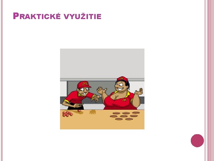 PRAKTICKÉ VYUŽITIE 