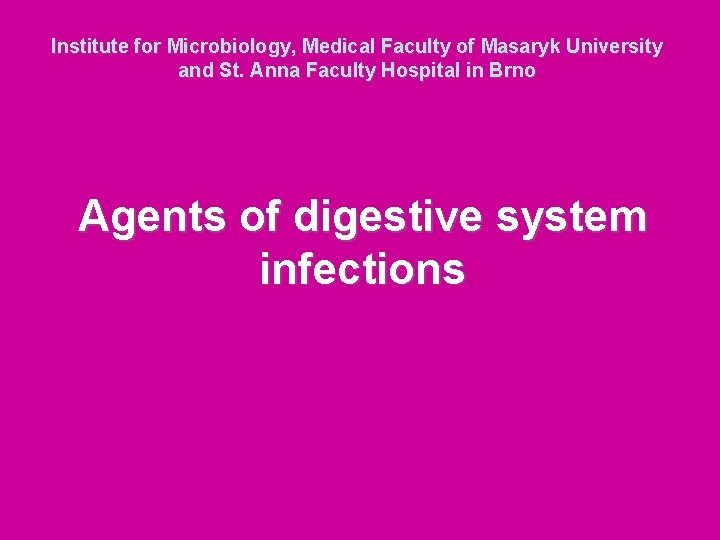 Institute for Microbiology, Medical Faculty of Masaryk University and St. Anna Faculty Hospital in