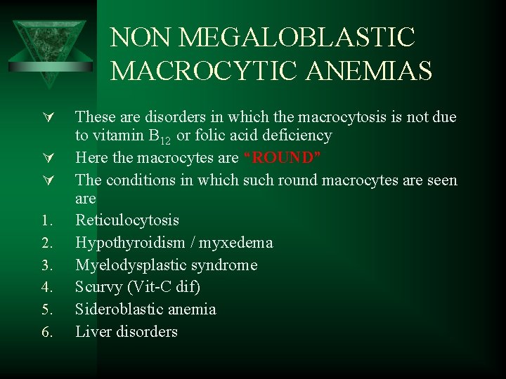 NON MEGALOBLASTIC MACROCYTIC ANEMIAS Ú Ú Ú 1. 2. 3. 4. 5. 6. These