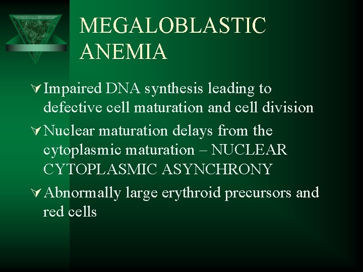 MEGALOBLASTIC ANEMIA Ú Impaired DNA synthesis leading to defective cell maturation and cell division