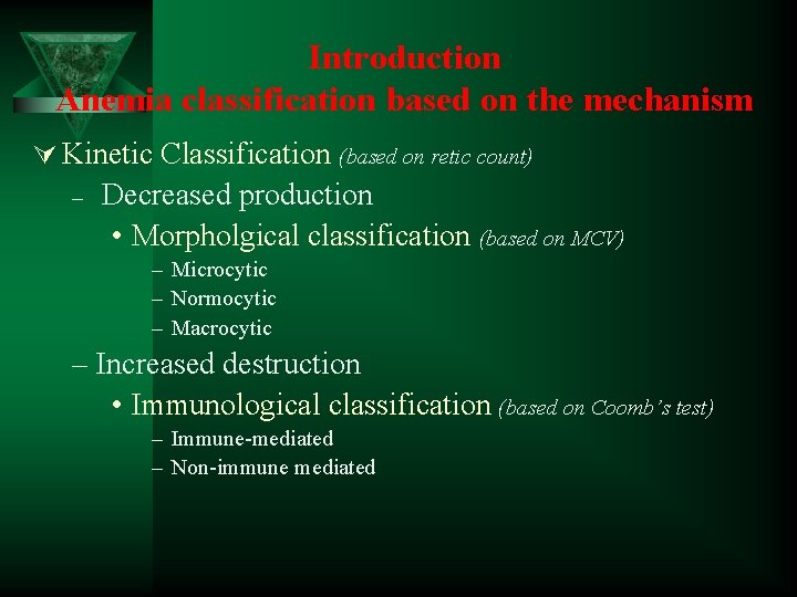 Introduction Anemia classification based on the mechanism Ú Kinetic Classification (based on retic count)