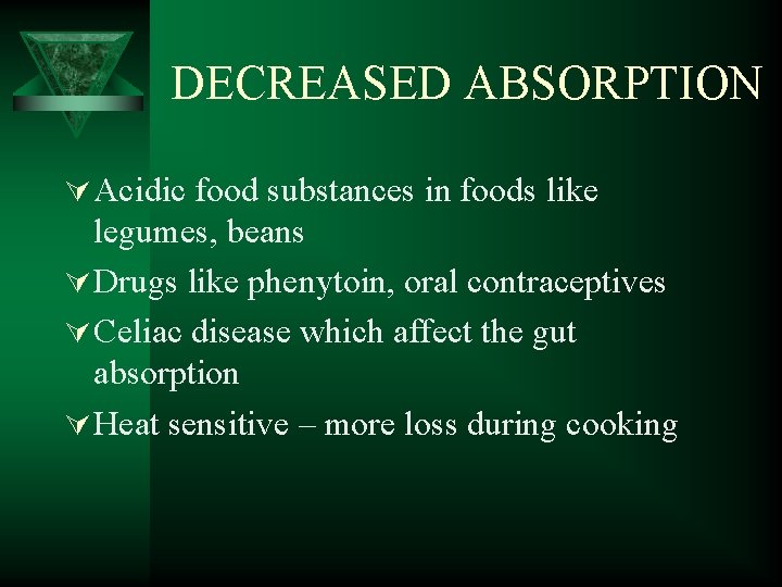 DECREASED ABSORPTION Ú Acidic food substances in foods like legumes, beans Ú Drugs like