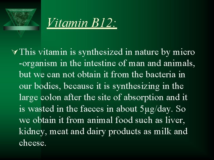 Vitamin B 12: Ú This vitamin is synthesized in nature by micro -organism in