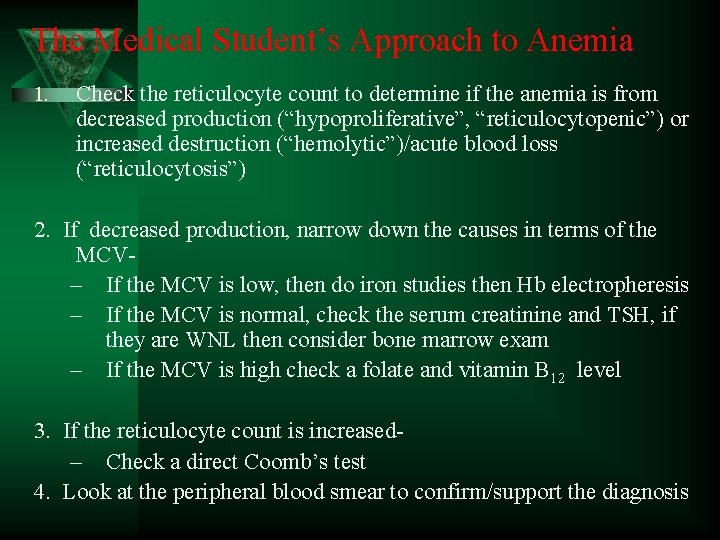 The Medical Student’s Approach to Anemia 1. Check the reticulocyte count to determine if