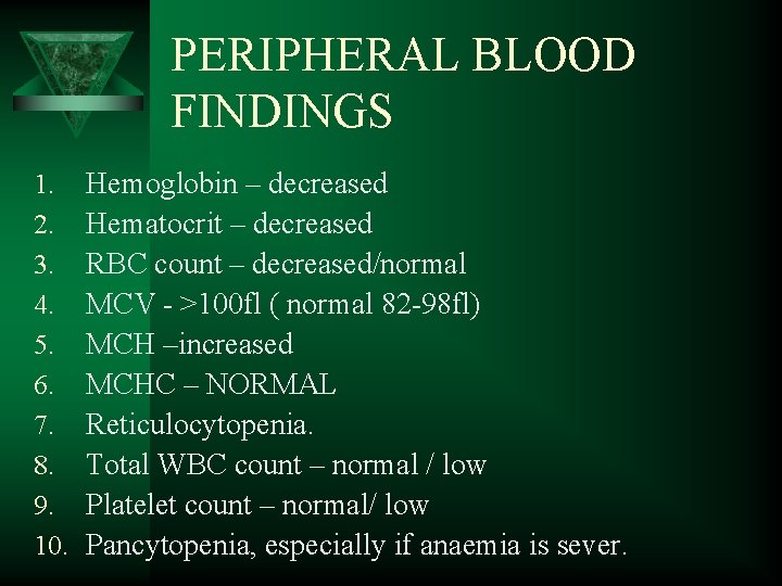 PERIPHERAL BLOOD FINDINGS 1. 2. 3. 4. 5. 6. 7. 8. 9. 10. Hemoglobin