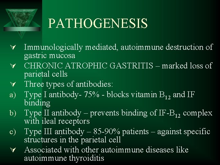 PATHOGENESIS Ú Immunologically mediated, autoimmune destruction of Ú Ú a) b) c) Ú gastric