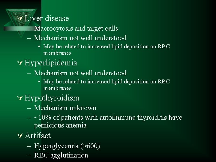 Ú Liver disease – Macrocytosis and target cells – Mechanism not well understood •