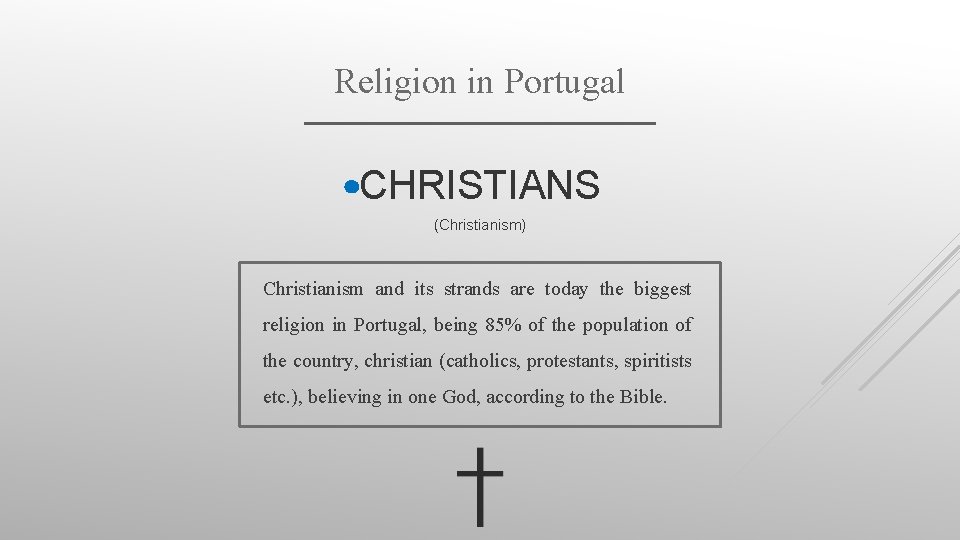 Religion in Portugal CHRISTIANS (Christianism) Christianism and its strands are today the biggest religion