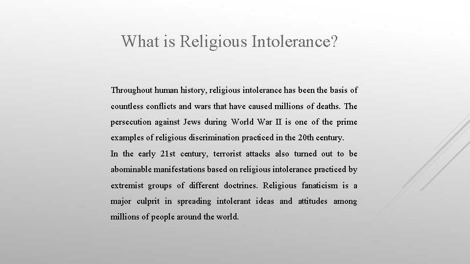 What is Religious Intolerance? Throughout human history, religious intolerance has been the basis of