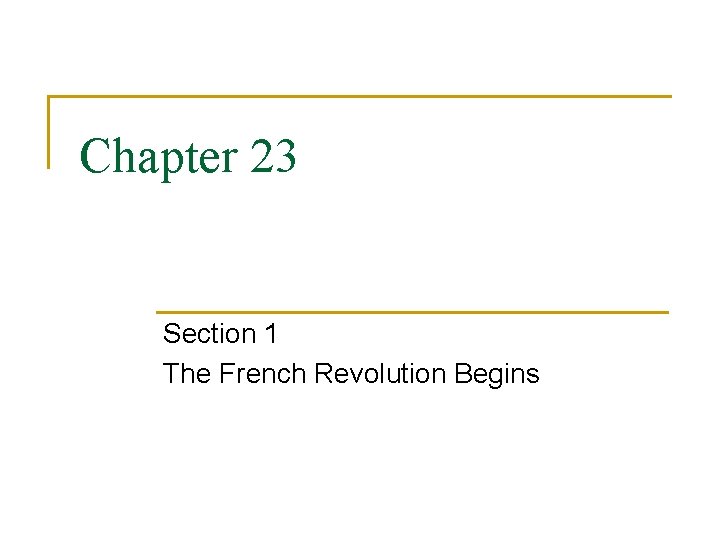 Chapter 23 Section 1 The French Revolution Begins 