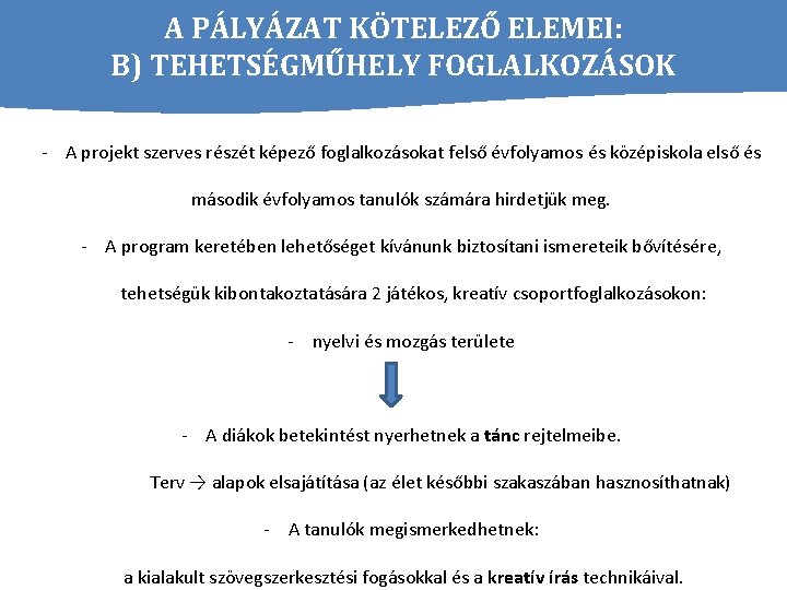 A PÁLYÁZAT KÖTELEZŐ ELEMEI: B) TEHETSÉGMŰHELY FOGLALKOZÁSOK - A projekt szerves részét képező foglalkozásokat