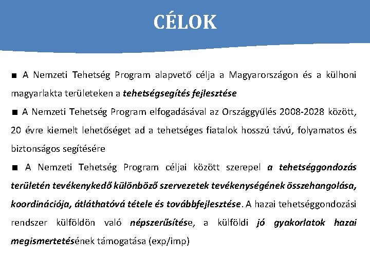 CÉLOK ∎ A Nemzeti Tehetség Program alapvető célja a Magyarországon és a külhoni magyarlakta