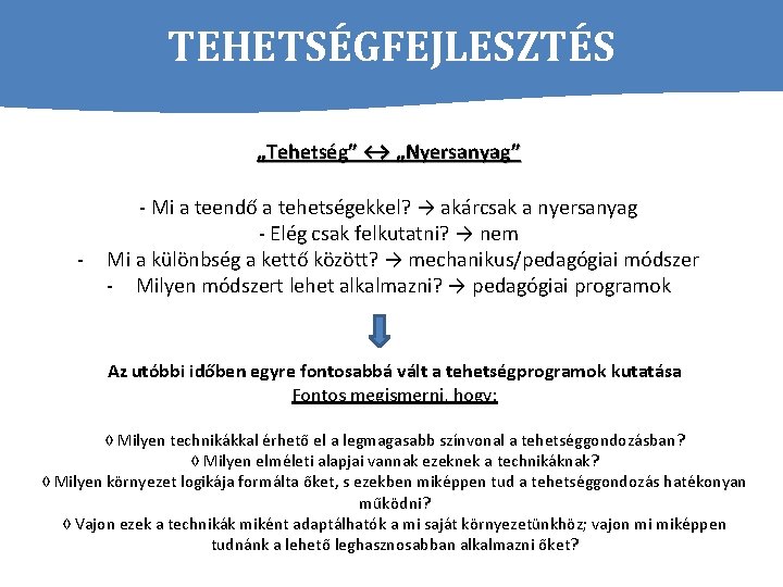 TEHETSÉGFEJLESZTÉS „Tehetség” ↔ „Nyersanyag” - Mi a teendő a tehetségekkel? → akárcsak a nyersanyag