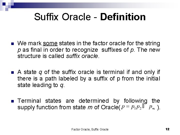 Suffix Oracle - Definition n We mark some states in the factor oracle for