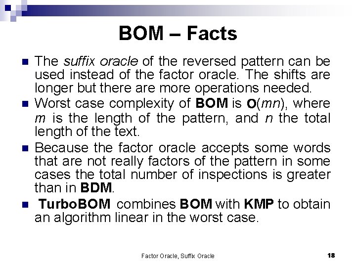 BOM – Facts n n The suffix oracle of the reversed pattern can be