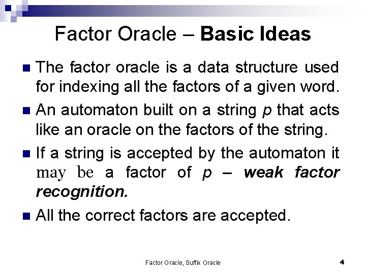 Factor Oracle – Basic Ideas The factor oracle is a data structure used for