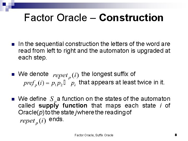 Factor Oracle – Construction n In the sequential construction the letters of the word