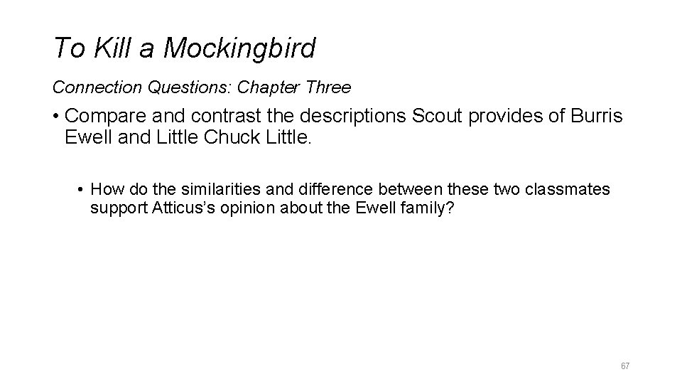 To Kill a Mockingbird Connection Questions: Chapter Three • Compare and contrast the descriptions
