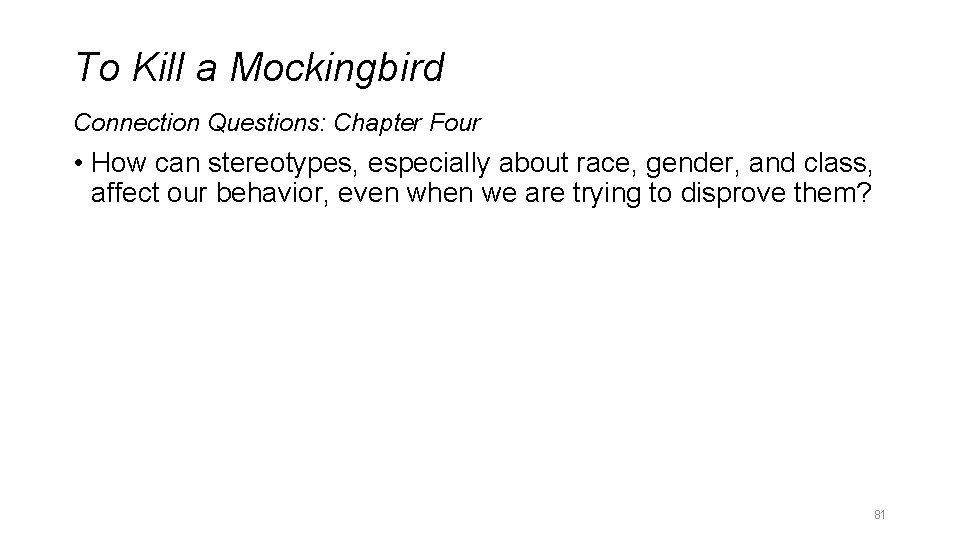 To Kill a Mockingbird Connection Questions: Chapter Four • How can stereotypes, especially about
