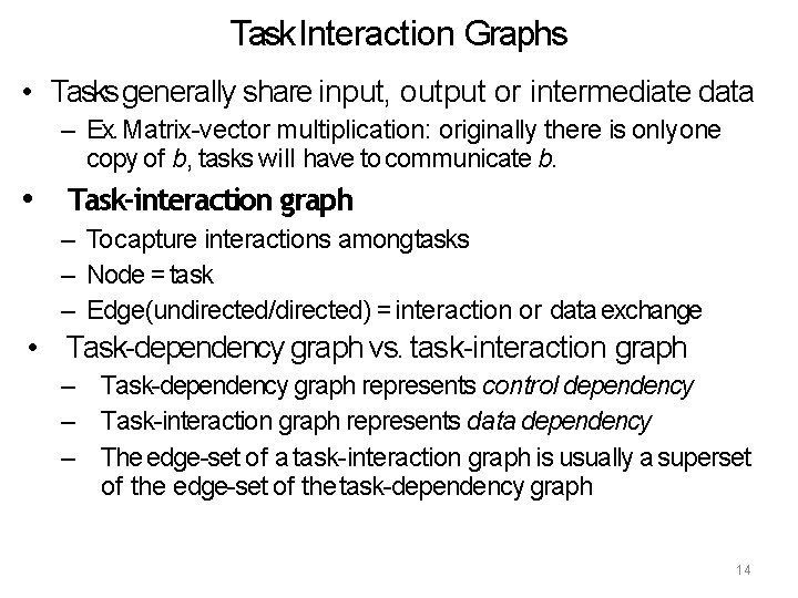 Task Interaction Graphs • Tasks generally share input, output or intermediate data – Ex.