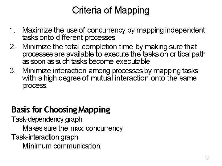 Criteria of Mapping 1. Maximize the use of concurrency by mapping independent tasks onto