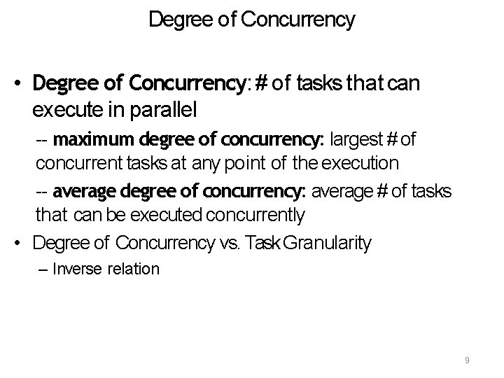 Degree of Concurrency • Degree of Concurrency: # of tasks that can execute in