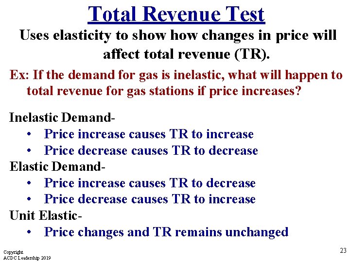 Total Revenue Test Uses elasticity to show changes in price will affect total revenue