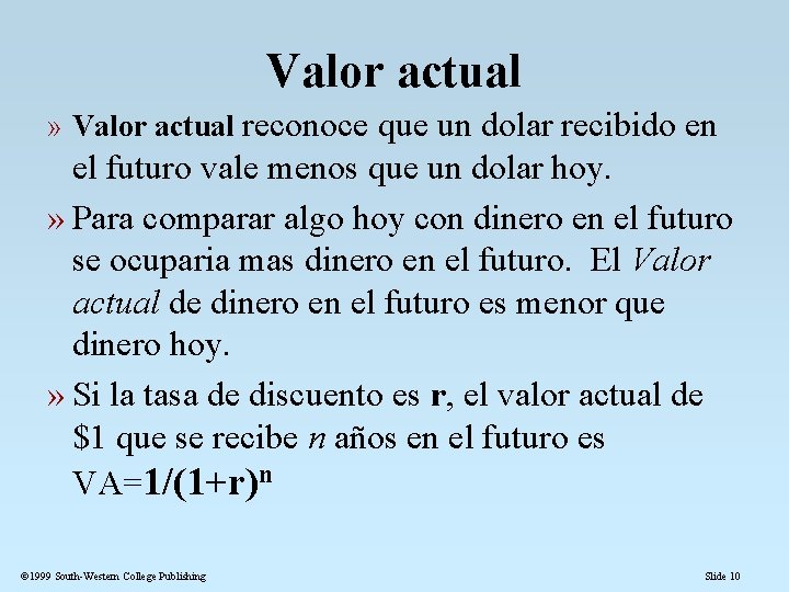 Valor actual » Valor actual reconoce que un dolar recibido en el futuro vale Valor actual » Valor actual reconoce que un dolar recibido en el futuro vale