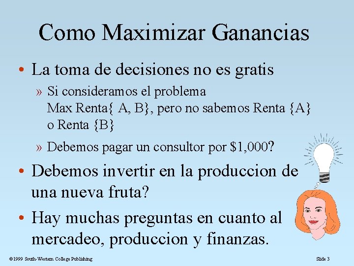 Como Maximizar Ganancias • La toma de decisiones no es gratis » Si consideramos Como Maximizar Ganancias • La toma de decisiones no es gratis » Si consideramos