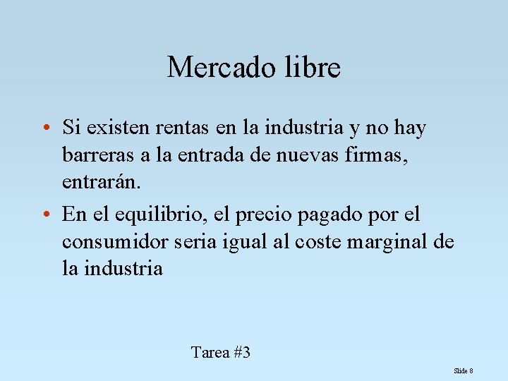 Mercado libre • Si existen rentas en la industria y no hay barreras a Mercado libre • Si existen rentas en la industria y no hay barreras a