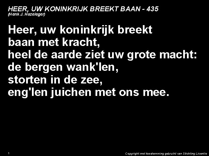 HEER, UW KONINKRIJK BREEKT BAAN - 435 (Henk J. Hazeleger) Heer, uw koninkrijk breekt