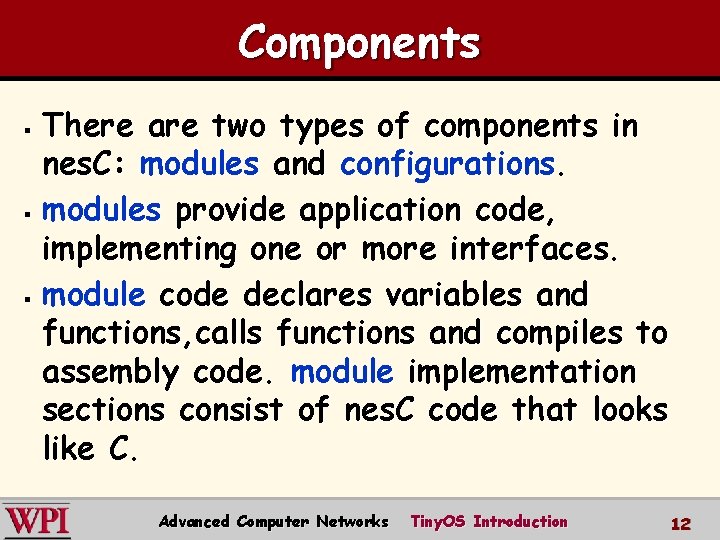 Components There are two types of components in nes. C: modules and configurations. §