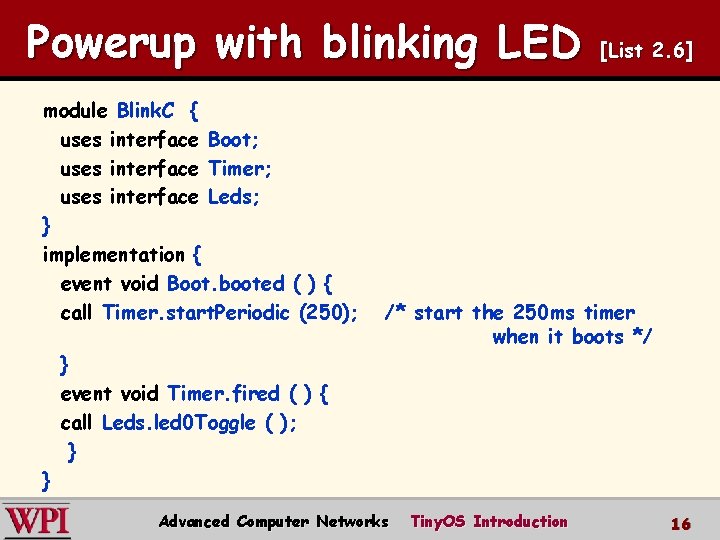 Powerup with blinking LED module Blink. C { uses interface Boot; uses interface Timer;