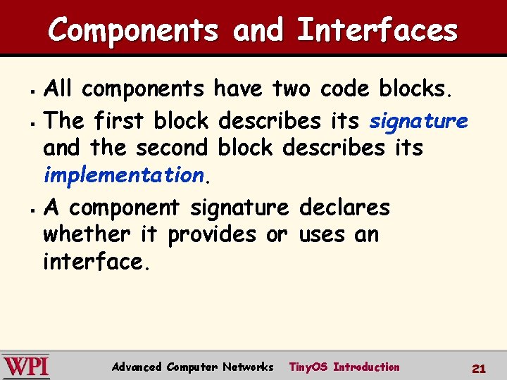 Components and Interfaces All components have two code blocks. § The first block describes