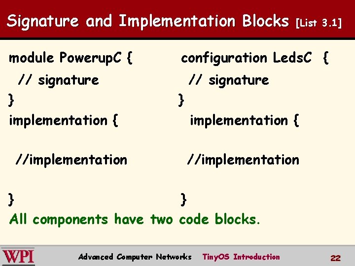 Signature and Implementation Blocks module Powerup. C { configuration Leds. C { // signature